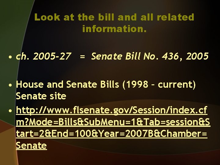 Look at the bill and all related information. • ch. 2005 -27 = Senate