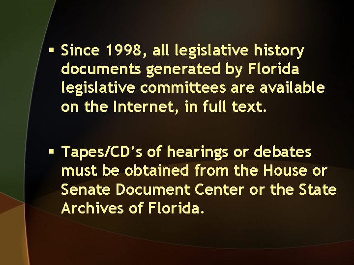  Since 1998, all legislative history documents generated by Florida legislative committees are available