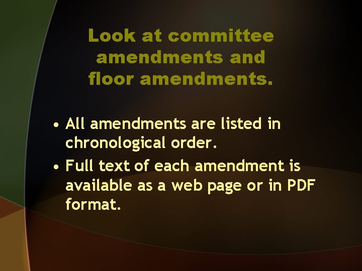Look at committee amendments and floor amendments. • All amendments are listed in chronological