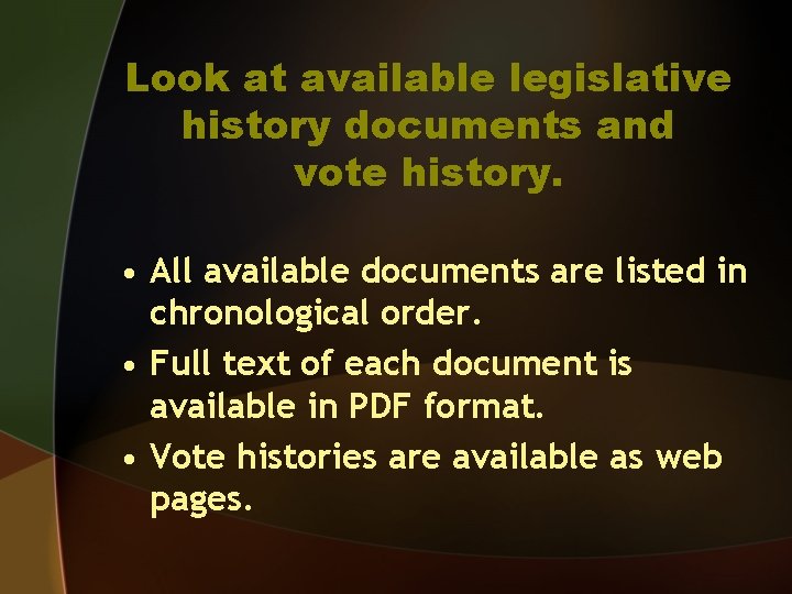 Look at available legislative history documents and vote history. • All available documents are