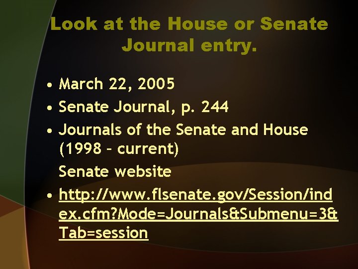 Look at the House or Senate Journal entry. • March 22, 2005 • Senate
