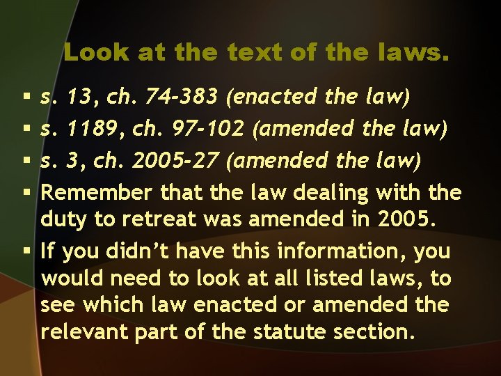 Look at the text of the laws. s. 13, ch. 74 -383 (enacted the