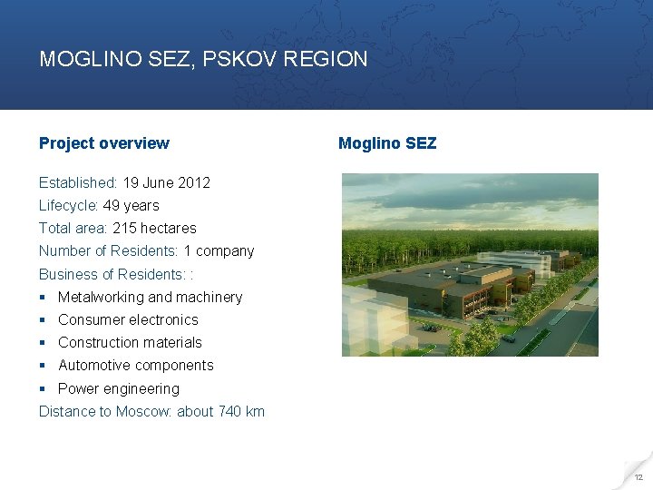 MOGLINO SEZ, PSKOV REGION Project overview Moglino SEZ Established: 19 June 2012 Lifecycle: 49