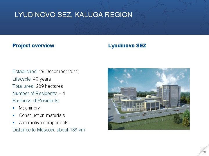 LYUDINOVO SEZ, KALUGA REGION Project overview Lyudinovo SEZ Established: 28 December 2012 Lifecycle: 49