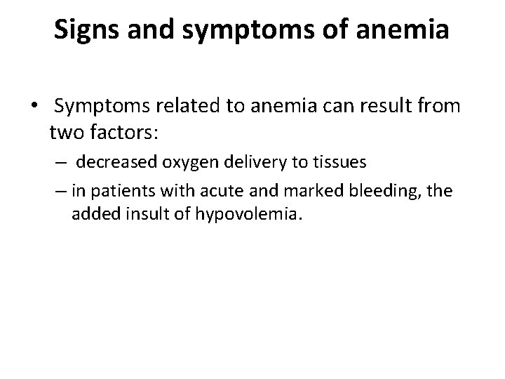 Signs and symptoms of anemia • Symptoms related to anemia can result from two