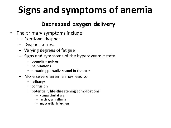 Signs and symptoms of anemia Decreased oxygen delivery • The primary symptoms include –