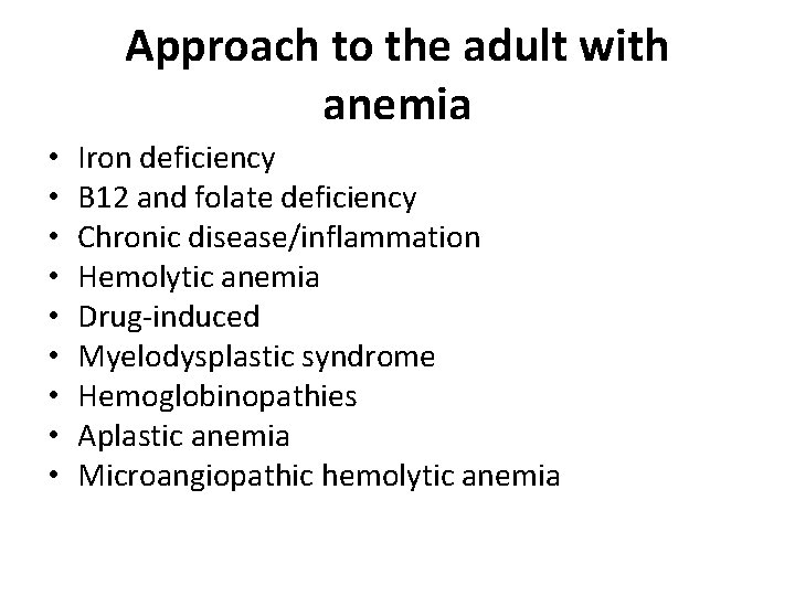 Approach to the adult with anemia • • • Iron deficiency B 12 and