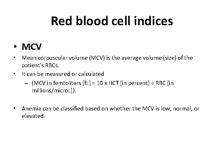 Red blood cell indices • MCV • Mean corpuscular volume (MCV) is the average