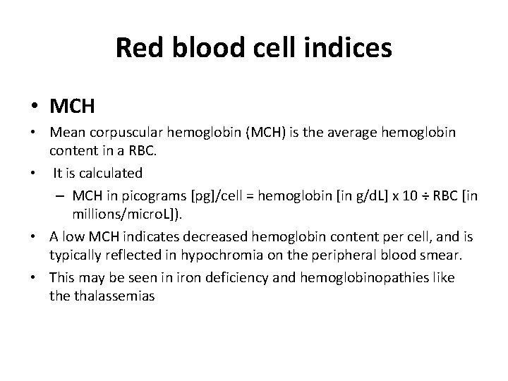 Red blood cell indices • MCH • Mean corpuscular hemoglobin (MCH) is the average