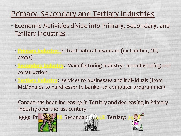 Primary, Secondary and Tertiary Industries • Economic Activities divide into Primary, Secondary, and Tertiary