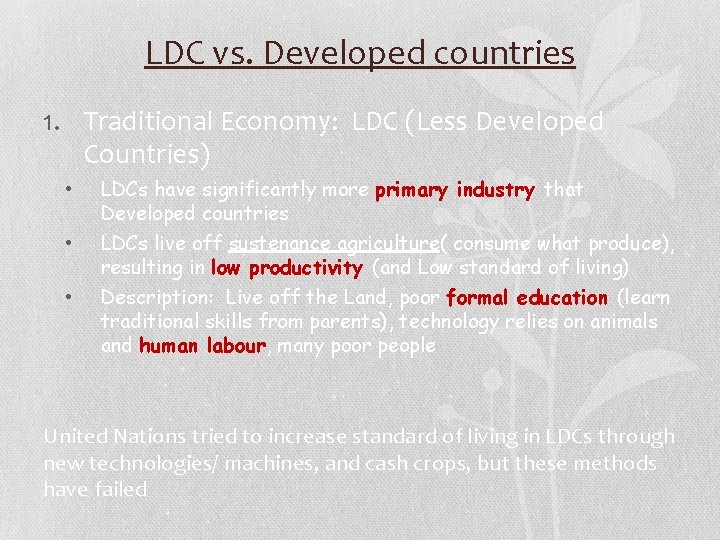 LDC vs. Developed countries 1. Traditional Economy: LDC (Less Developed Countries) • LDCs have