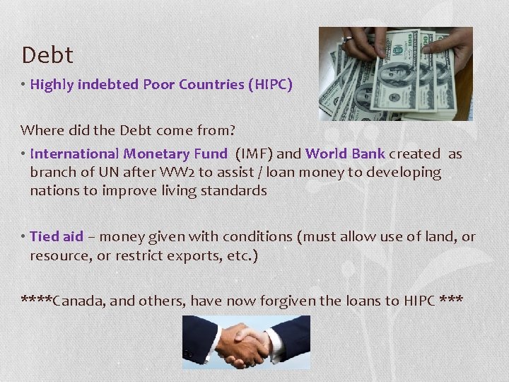 Debt • Highly indebted Poor Countries (HIPC) Where did the Debt come from? •