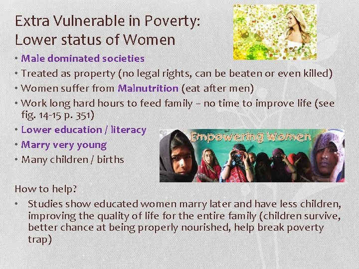 Extra Vulnerable in Poverty: Lower status of Women • Male dominated societies • Treated