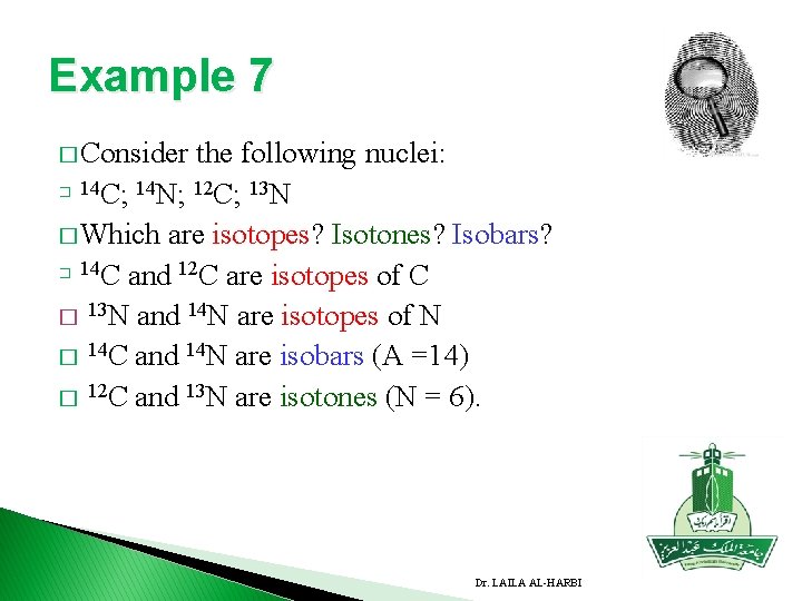 Example 7 � Consider the following nuclei: � 14 C; 14 N; 12 C;