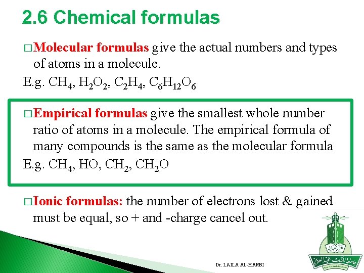 2. 6 Chemical formulas � Molecular formulas give the actual numbers and types of