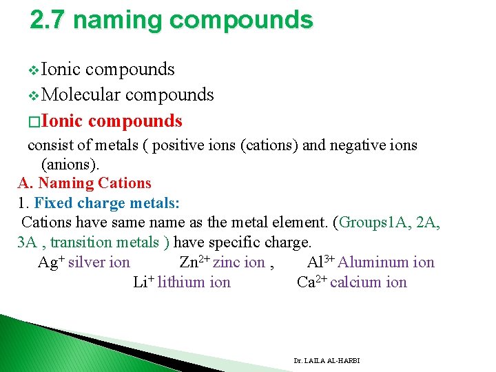 2. 7 naming compounds v Ionic compounds v Molecular compounds � Ionic compounds consist