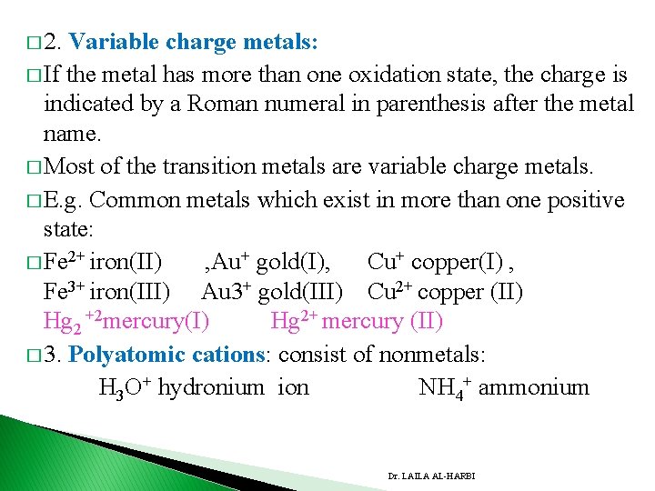 � 2. Variable charge metals: � If the metal has more than one oxidation