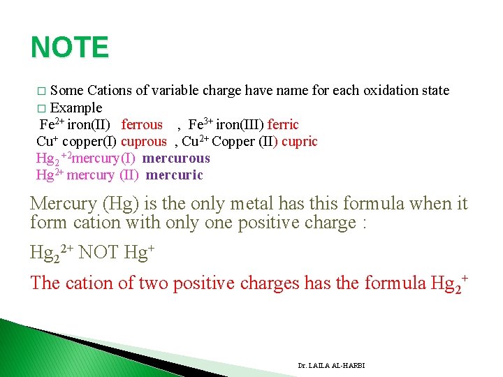 NOTE Some Cations of variable charge have name for each oxidation state � Example