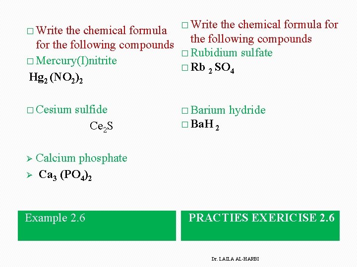 � Write the chemical formula for the following compounds � Mercury(I)nitrite Hg 2 (NO