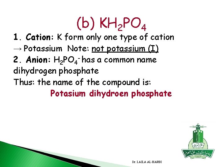 (b) KH 2 PO 4 1. Cation: K form only one type of cation