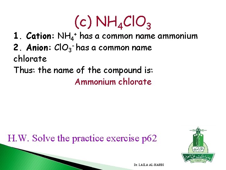 (c) NH 4 Cl. O 3 1. Cation: NH 4+ has a common name