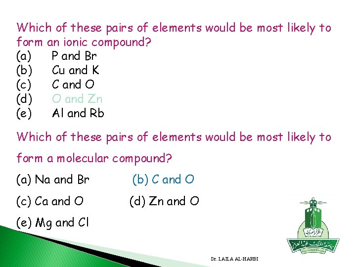 Which of these pairs of elements would be most likely to form an ionic