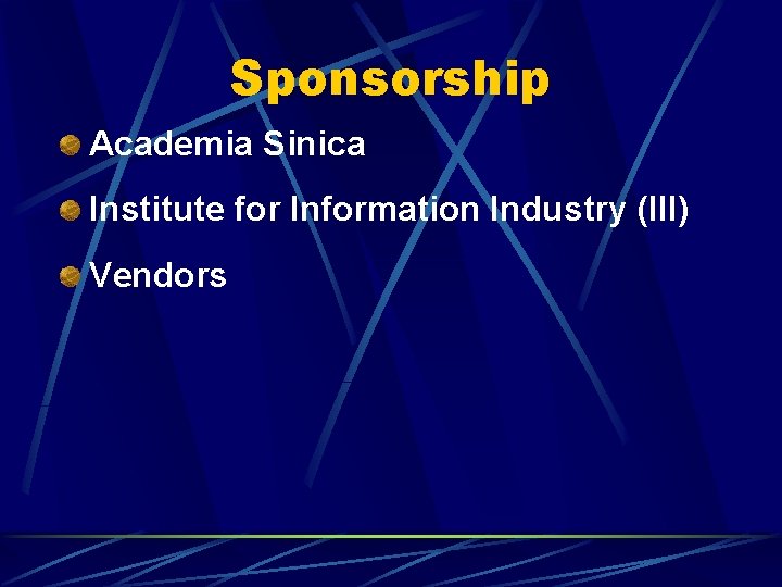 Sponsorship Academia Sinica Institute for Information Industry (III) Vendors 