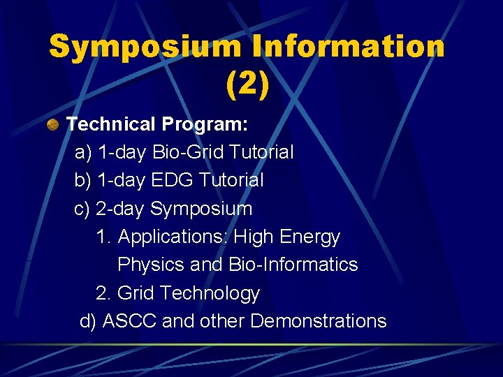 Symposium Information (2) Technical Program: a) 1 -day Bio-Grid Tutorial b) 1 -day EDG