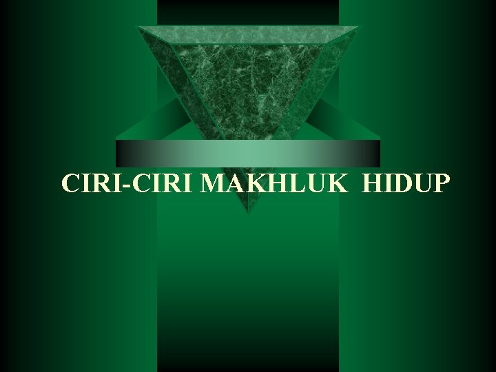 CIRI-CIRI MAKHLUK HIDUP 