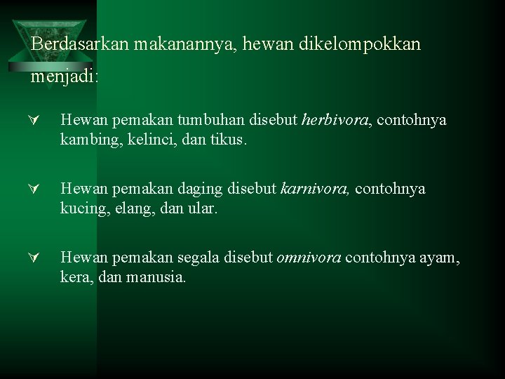 Berdasarkan makanannya, hewan dikelompokkan menjadi: Ú Hewan pemakan tumbuhan disebut herbivora, contohnya kambing, kelinci,