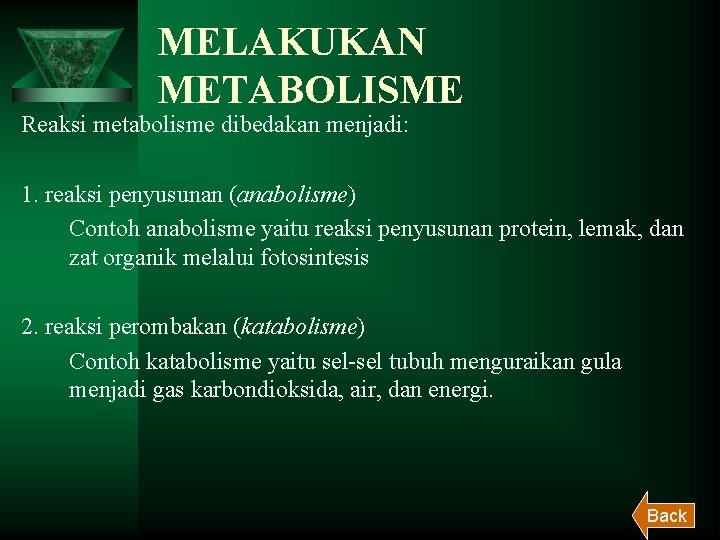 MELAKUKAN METABOLISME Reaksi metabolisme dibedakan menjadi: 1. reaksi penyusunan (anabolisme) Contoh anabolisme yaitu reaksi