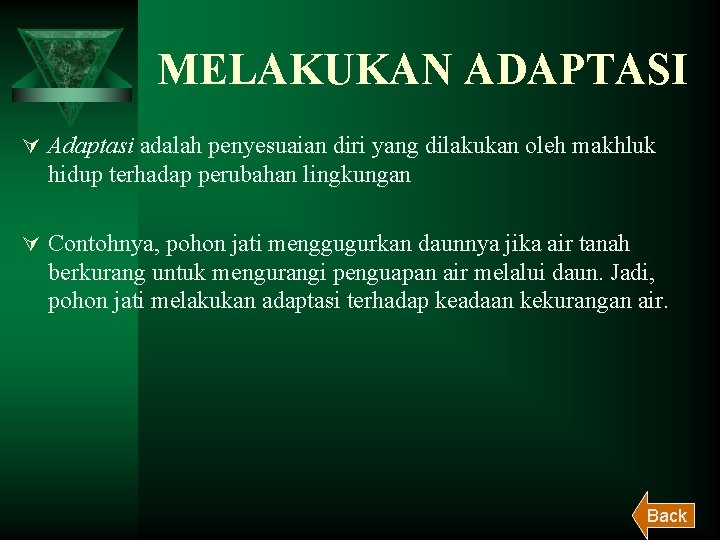 MELAKUKAN ADAPTASI Ú Adaptasi adalah penyesuaian diri yang dilakukan oleh makhluk hidup terhadap perubahan