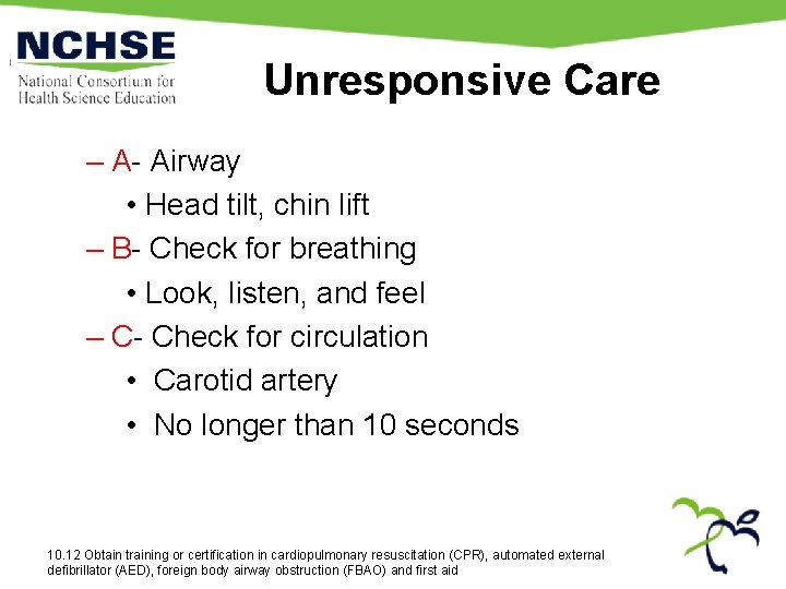 Unresponsive Care – A- Airway • Head tilt, chin lift – B- Check for Unresponsive Care – A- Airway • Head tilt, chin lift – B- Check for