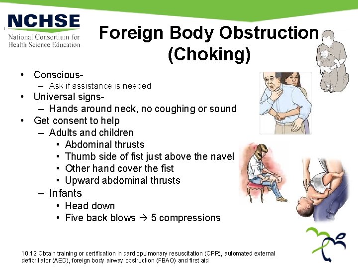 Foreign Body Obstruction (Choking) • Conscious– Ask if assistance is needed • Universal signs– Foreign Body Obstruction (Choking) • Conscious– Ask if assistance is needed • Universal signs–