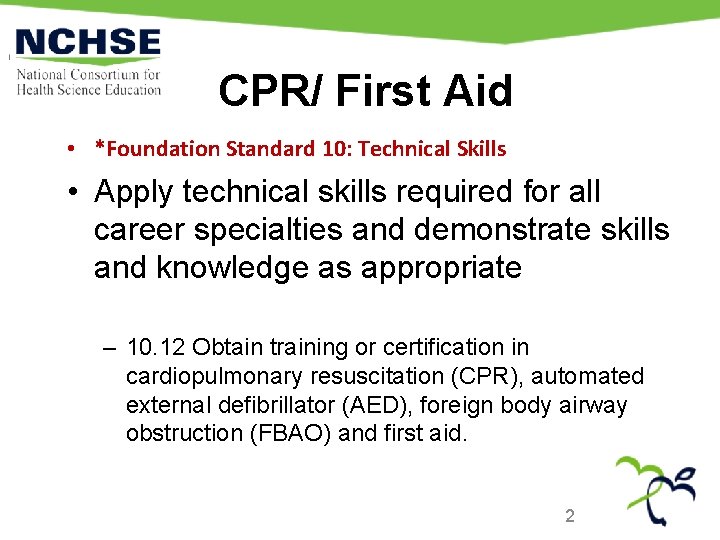 CPR/ First Aid • *Foundation Standard 10: Technical Skills • Apply technical skills required CPR/ First Aid • *Foundation Standard 10: Technical Skills • Apply technical skills required