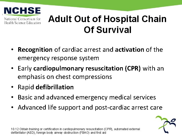 Adult Out of Hospital Chain Of Survival • Recognition of cardiac arrest and activation Adult Out of Hospital Chain Of Survival • Recognition of cardiac arrest and activation