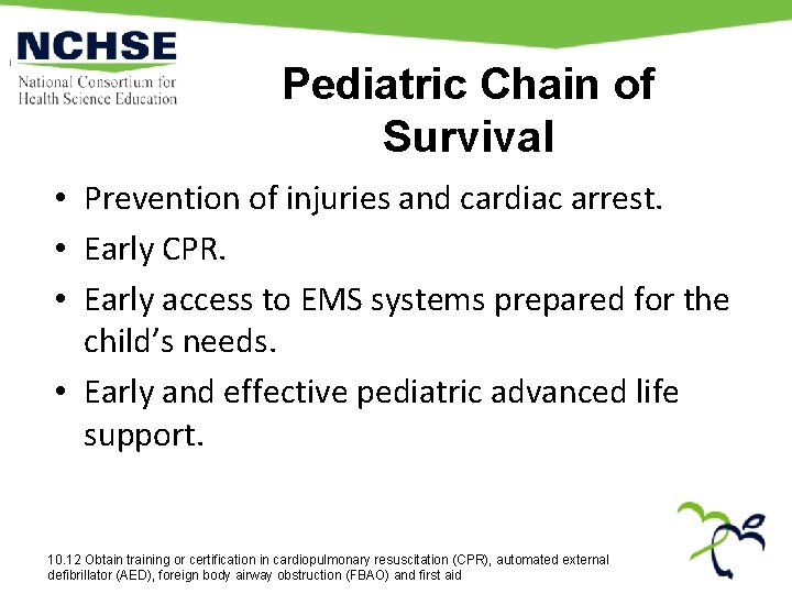 Pediatric Chain of Survival • Prevention of injuries and cardiac arrest. • Early CPR. Pediatric Chain of Survival • Prevention of injuries and cardiac arrest. • Early CPR.