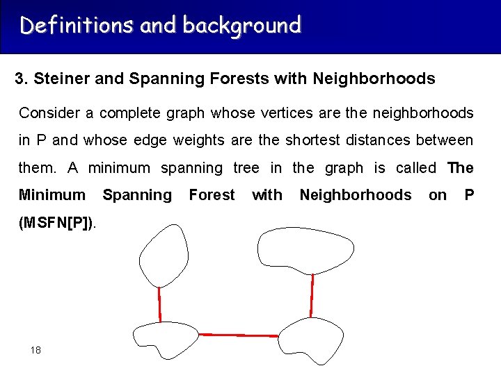 Definitions and background 3. Steiner and Spanning Forests with Neighborhoods Consider a complete graph