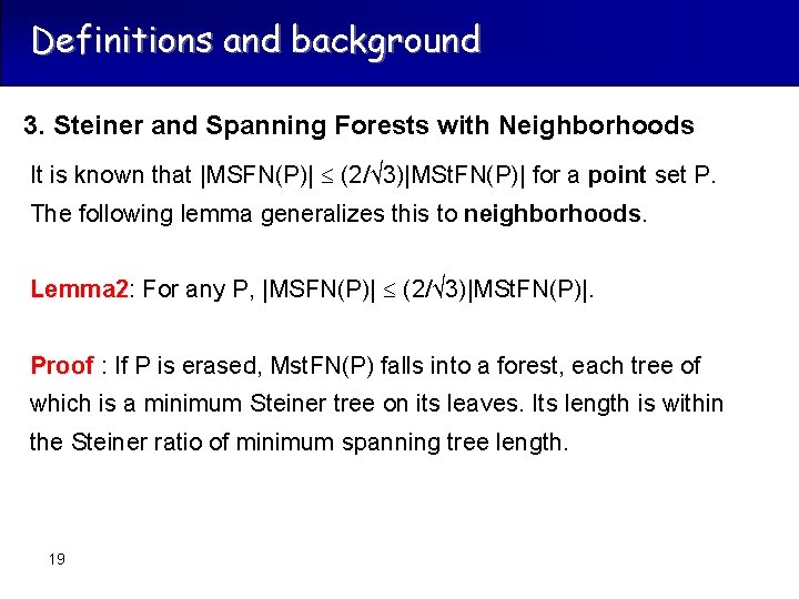 Definitions and background 3. Steiner and Spanning Forests with Neighborhoods It is known that