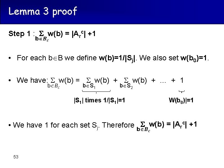 Lemma 3 proof Step 1 : w(b) = |Arc| +1 • For each b