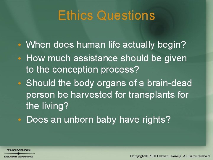 Ethics Questions • When does human life actually begin? • How much assistance should