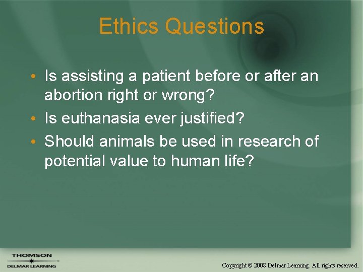 Ethics Questions • Is assisting a patient before or after an abortion right or