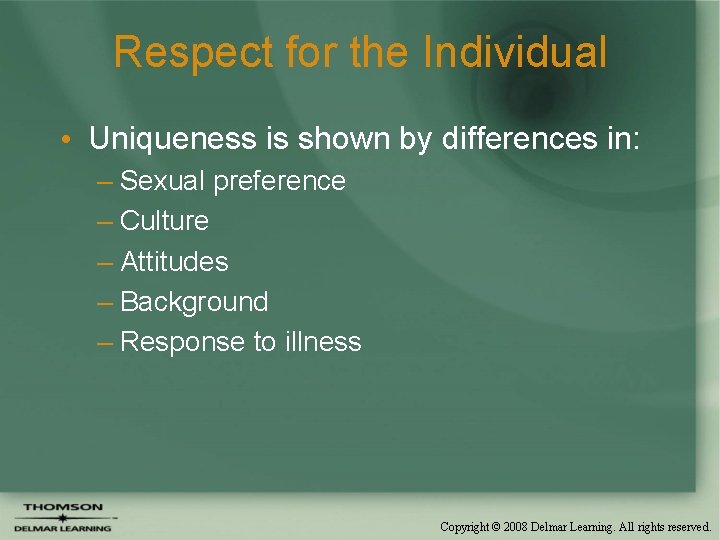 Respect for the Individual • Uniqueness is shown by differences in: – Sexual preference