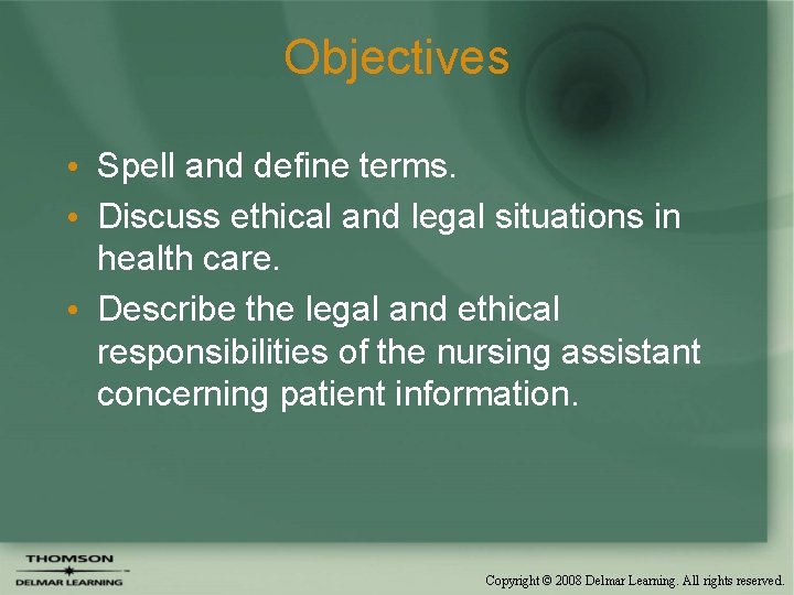 Objectives • Spell and define terms. • Discuss ethical and legal situations in health