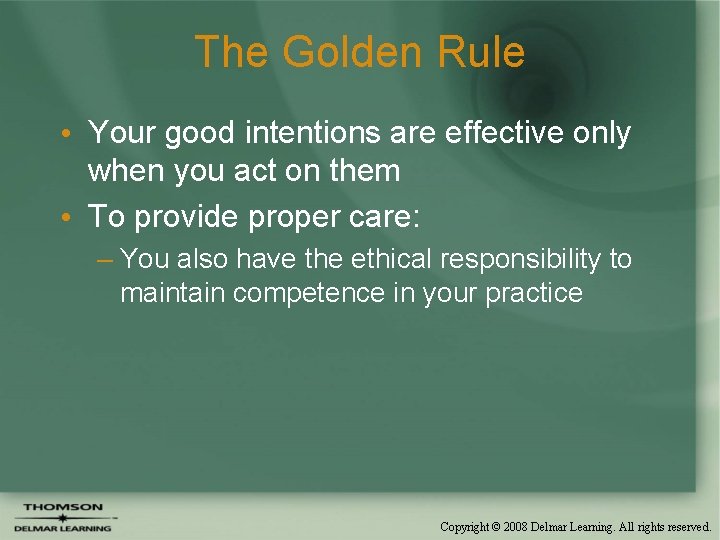 The Golden Rule • Your good intentions are effective only when you act on