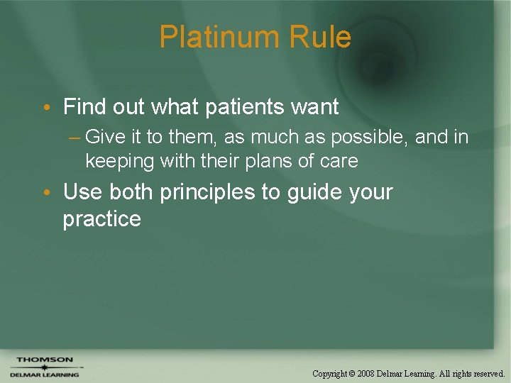 Platinum Rule • Find out what patients want – Give it to them, as