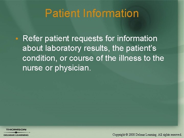 Patient Information • Refer patient requests for information about laboratory results, the patient’s condition,