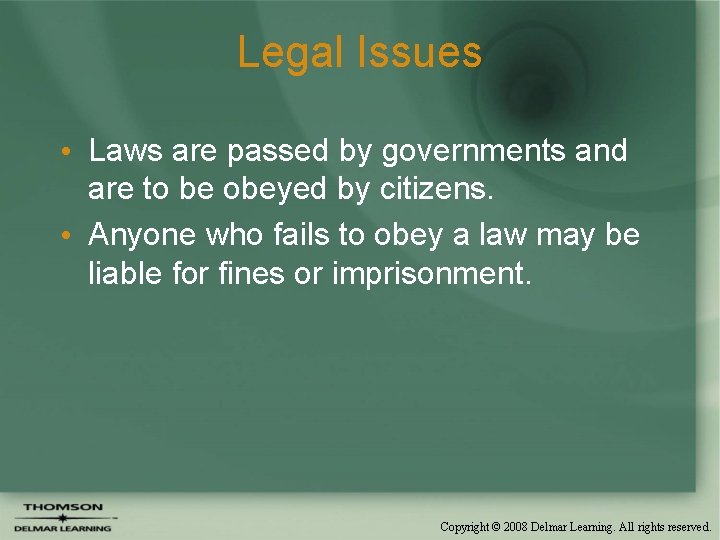 Legal Issues • Laws are passed by governments and are to be obeyed by