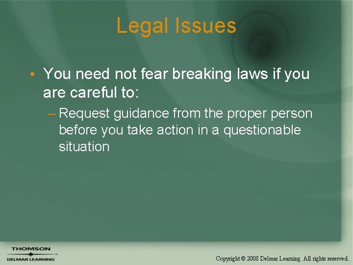 Legal Issues • You need not fear breaking laws if you are careful to: