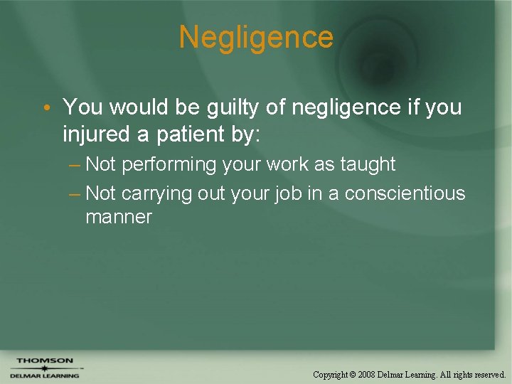 Negligence • You would be guilty of negligence if you injured a patient by: